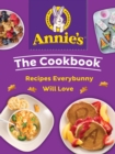Image for Annie&#39;s The Cookbook: Recipes Everybunny Will Love