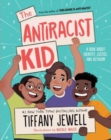 Image for The antiracist kid  : a book about identity, justice, and activism