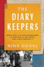 Image for The Diary Keepers : World War II in the Netherlands, as Written by the People Who Lived Through It