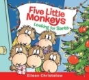 Image for Five little monkeys looking for Santa