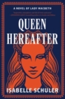 Image for Queen Hereafter : A Novel of Lady Macbeth