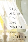 Image for Fang Si-Chi&#39;s First Love Paradise : A Novel: A Novel