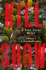 Image for Kill Show: A True Crime Novel About a Missing Girl and the TV Series That Shocked America