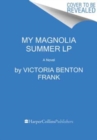 Image for My Magnolia Summer : A Novel