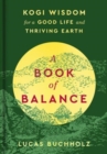 Image for A book of balance  : Kogi wisdom for a good life and thriving Earth