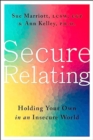 Image for Secure relating  : holding your own in an insecure world
