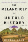 Image for The melancholy of untold history  : a novel