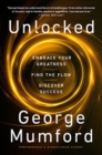 Image for Unlocked : Embrace Your Greatness, Find the Flow, Discover Success