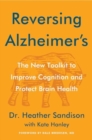 Image for Reversing Alzheimer&#39;s  : the new toolkit to improve cognition and protect brain health