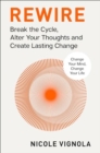 Image for Rewire : Break the Cycle, Alter Your Thoughts and Create Lasting Change (Your Neurotoolkit for Everyday Life)
