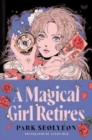 Image for A magical girl retires  : a novel