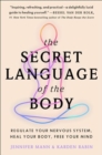 Image for The Secret Language of the Body : Regulate Your Nervous System, Heal Your Body, Free Your Mind