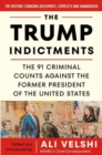 Image for The Trump indictments  : the 91 criminal counts against the former president of the United States