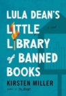 Image for Lula Dean&#39;s Little Library of Banned Books : A Novel