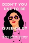 Image for Didn&#39;t You Use to Be Queenie B?