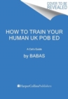 Image for How to Train Your Human : A Cat&#39;s Guide