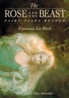 Image for The Rose and The Beast : Fairy Tales Retold