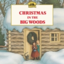 Image for Christmas in the Big Woods : A Christmas Holiday Book for Kids