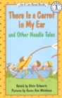 Image for &quot;There is a Carrot in My Ear&quot; and Other Noodle Tales