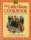 Image for The Little House Cookbook : Frontier Foods from Laura Ingalls Wilder&#39;s Classic Stories