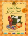 Image for My Little House Crafts Book : 18 Projects from Laura Ingalls Wilder&#39;s