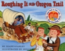 Image for Roughing It on the Oregon Trail