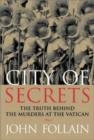 Image for City of secrets  : the truth behind the murders at the Vatican