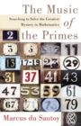 Image for The Music of the Primes : Searching to Solve the Greatest Mystery in Mathematics