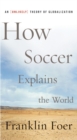 Image for How Soccer Explains the World