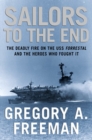 Image for Sailors to the End : The Deadly Fire on the USS Forrestal and the Heroes Who Fought It