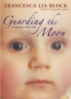 Image for Guarding the Moon : A Mother&#39;s First Year