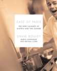 Image for East of Paris  : the new cuisines of Austria and the Danube