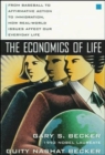 Image for The Economics of Life: From Baseball to Affirmative Action to Immigration, How Real-World Issues Affect Our Everyday Life