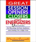 Image for Great session openers and closers  : quick activities for warming up your audience and ending on a high note