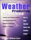 Image for International Marine&#39;s Weather Predicting Simplified: How to Read Weather Charts and Satellite Images