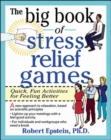Image for The big book of stress-relief games  : quick, fun activities for feeling better at work
