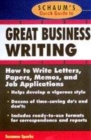 Image for Schaum&#39;s quick guide to great business writing  : how to write letters, papers, memos, and job applications