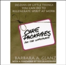 Image for C.A.R.E. Packages for the Workplace: Dozens of Little Things You Can Do To Regenerate Spirit At Work