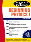 Image for Schaum&#39;s Outline of Beginning Physics I: Mechanics and Heat