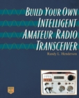Image for Build your own intelligent amateur radio transceiver