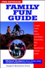 Image for The Outdoor Family Fun Guide: A Complete Camping, Hiking, Canoeing, Nature Watching, Mountain Biking, Skiing, Climbing, and General Fun Book for Kids (and Their Parents)