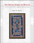 Image for The Social Fabric of Health : An Introduction to Medical Anthropology