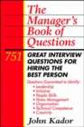 Image for The manager&#39;s book of questions  : 751 great interview questions for hiring the best person