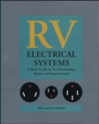 Image for RV Electrical Systems: A Basic Guide to Troubleshooting, Repairing and Improvement