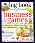 Image for The Big Book of Business Games: Icebreakers, Creativity Exercises and Meeting Energizers