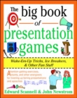 Image for The big book of presentation games  : wake-em-up tricks, icebreakers, and other fun stuff