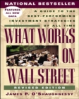 Image for What works on Wall Street  : a guide to the best-performing investment strategies of all time