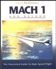 Image for Mach 1 and Beyond: The Illustrated Guide to High-Speed Flight