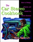 Image for The car stereo cookbook  : how to design, choose, and install car stereo systems