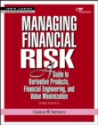 Image for Managing financial risk  : a guide to derivative products, financial engineering, and value maximization